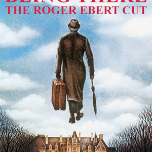 Being There - The Roger Ebert Cut.png