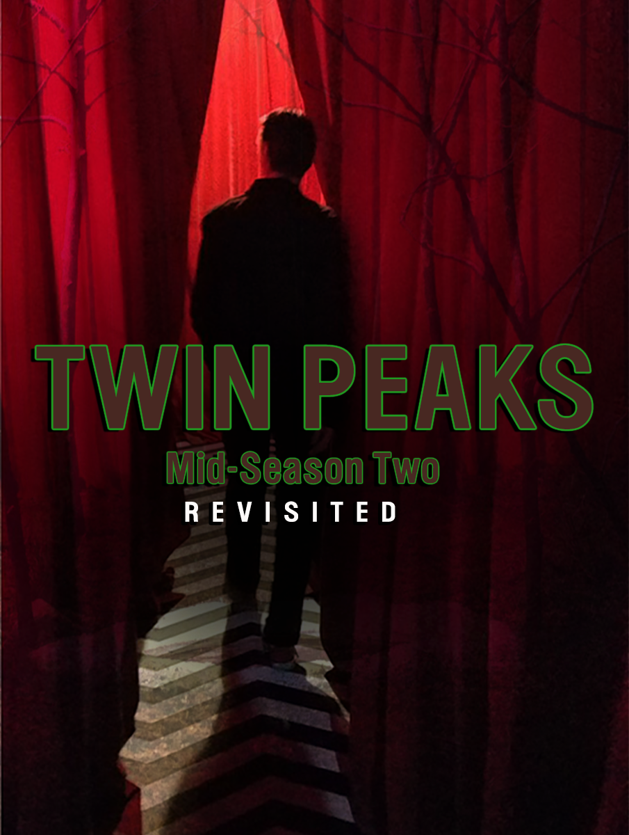 Twin Peaks : Mid-Season 2  - Revisited